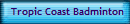 Tropic Coast Badminton